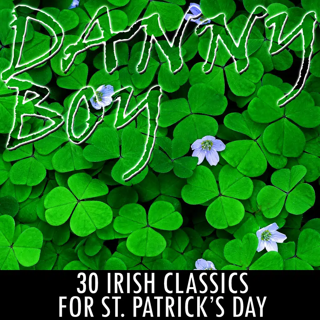 Danny Boy: 30 Irish Classics for St. Patrick's Day