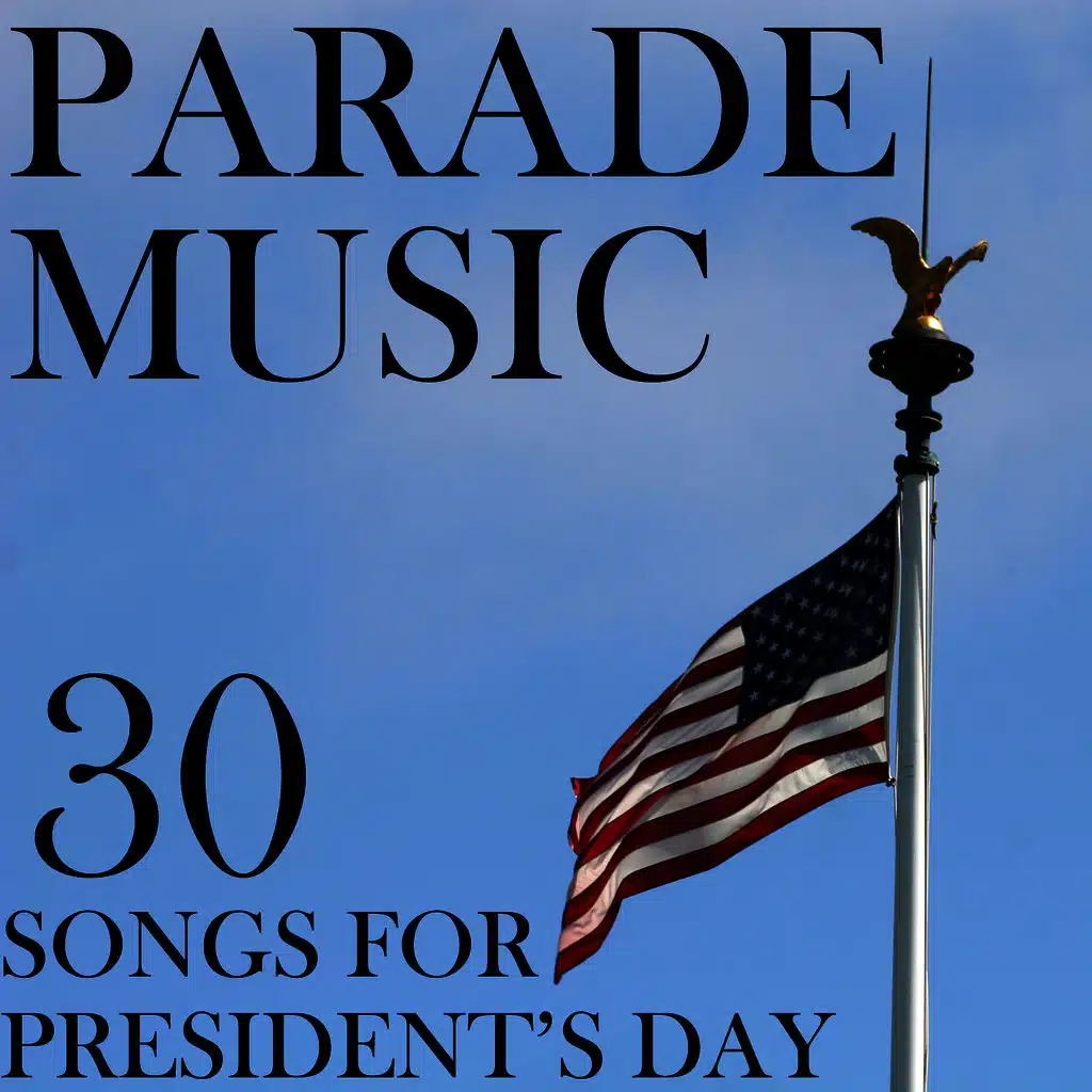 Parade Music: 30 Songs for President's Day