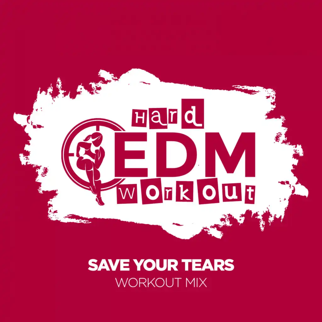 Save Your Tears (Workout Mix 140 bpm)