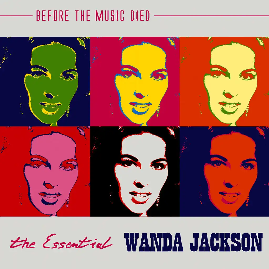 The Essential Wanda Jackson: Before The Music Died