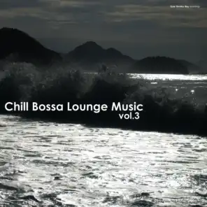 Chill Bossa Lounge Music, Vol. 3 