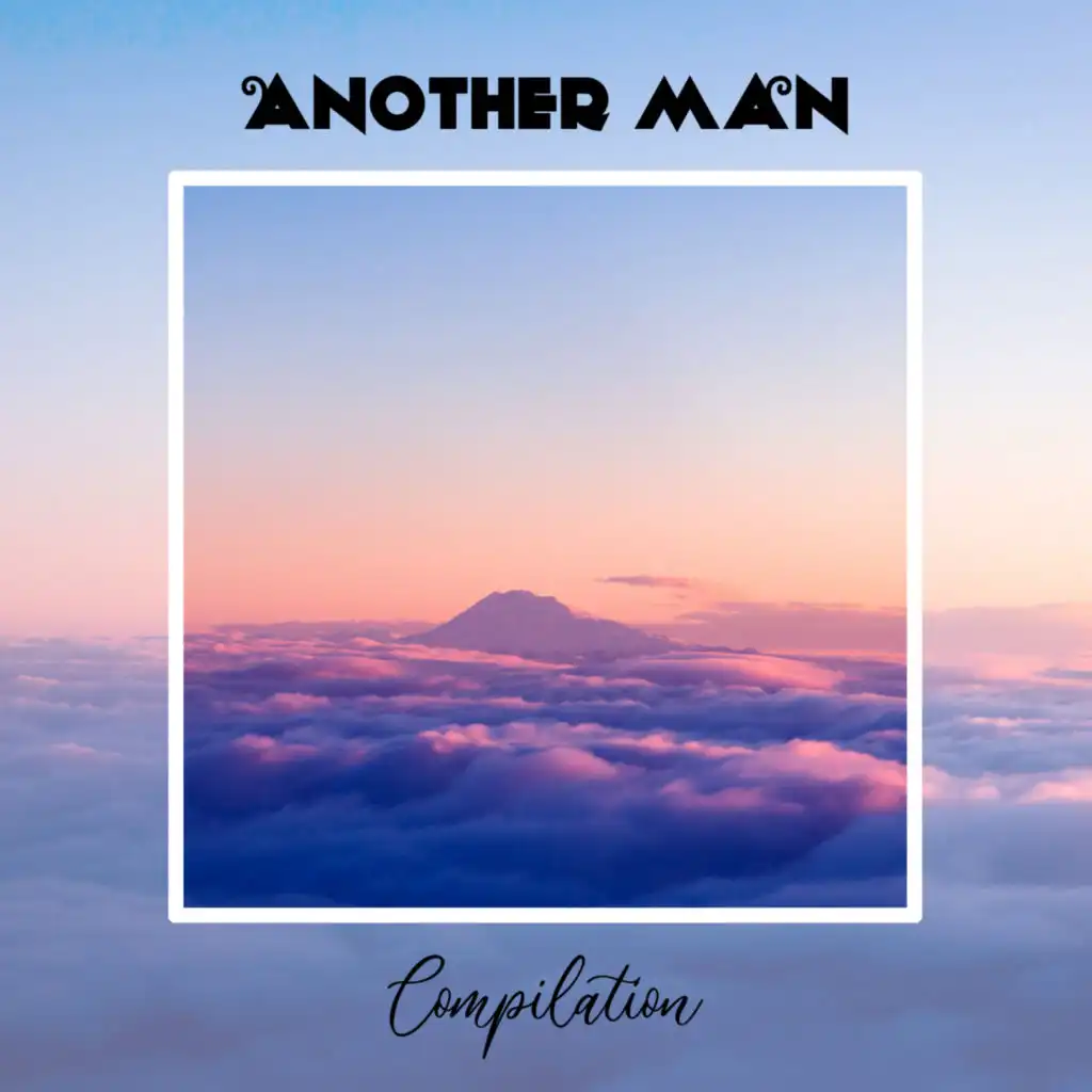 Another Man Compilation
