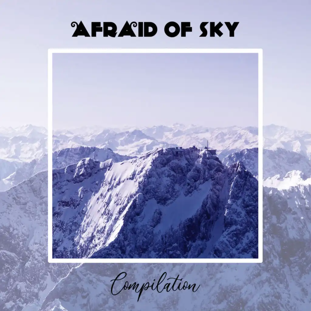 Afraid Of Sky Compilation