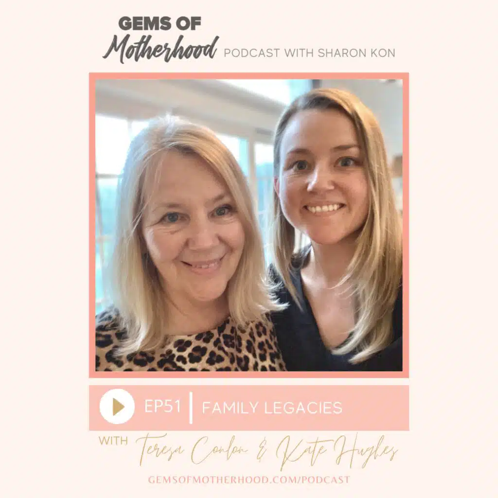 Family Legacies :: Teresa Conlon and Kate Hughes [EP51]