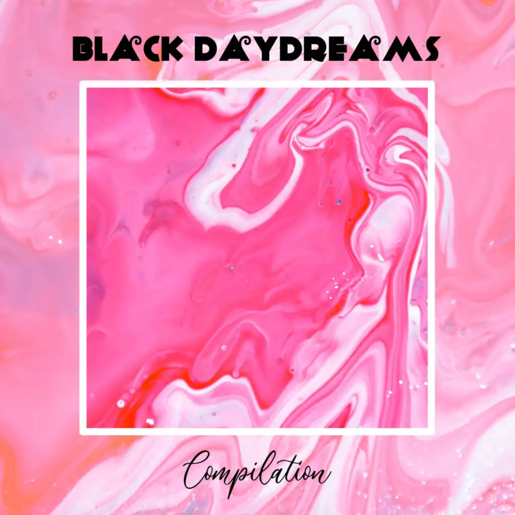 Black Daydreams Compilation