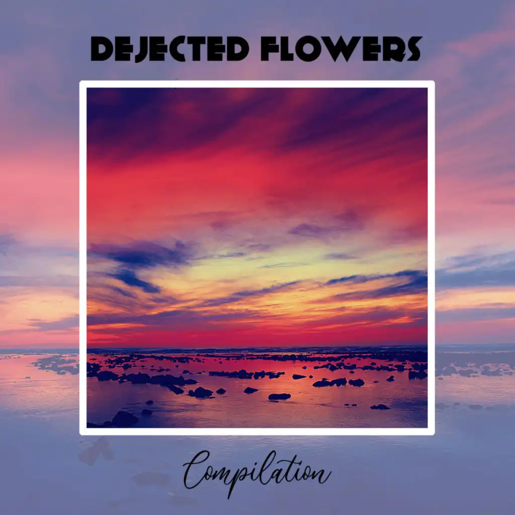 Dejected Flowers Compilation