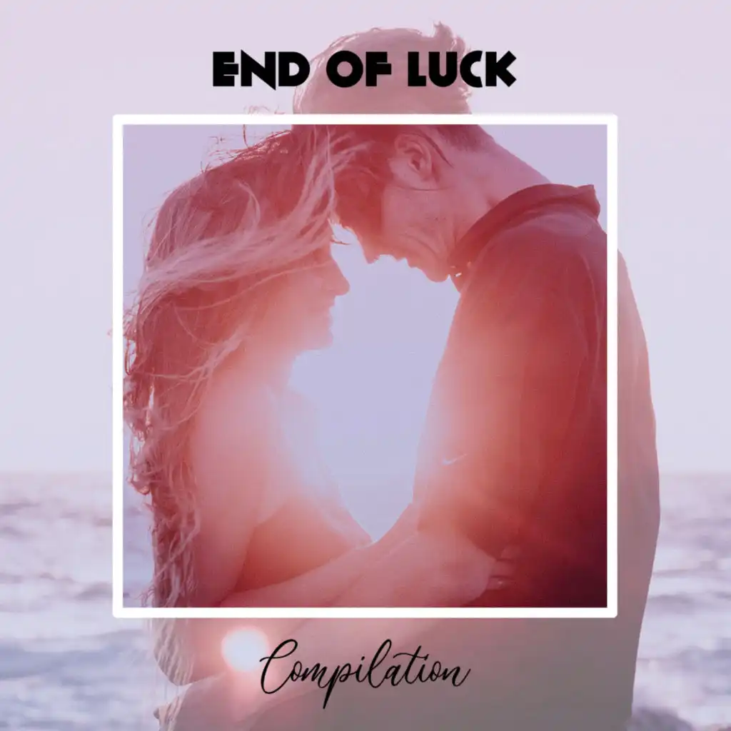 End Of Luck Compilation