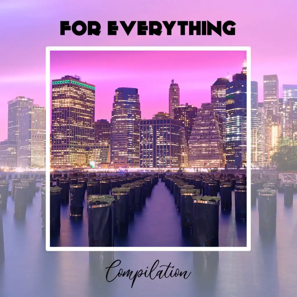 For Everything Compilation