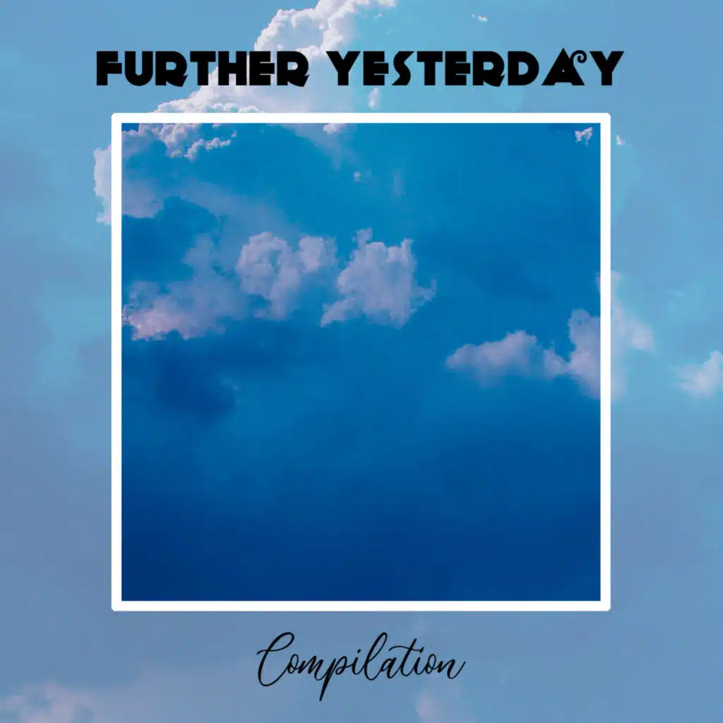 Further Yesterday Compilation