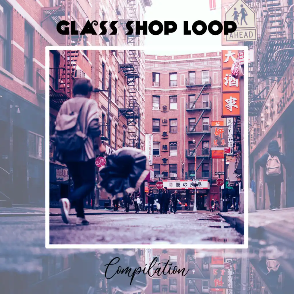 Glass Shop Loop Compilation