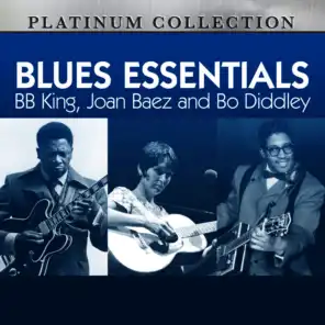 Blues Essentials: B.B. King, Joan Baez and Bo Diddley