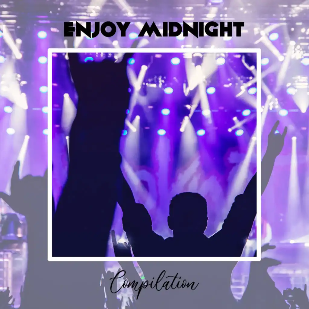 Enjoy Midnight Compilation