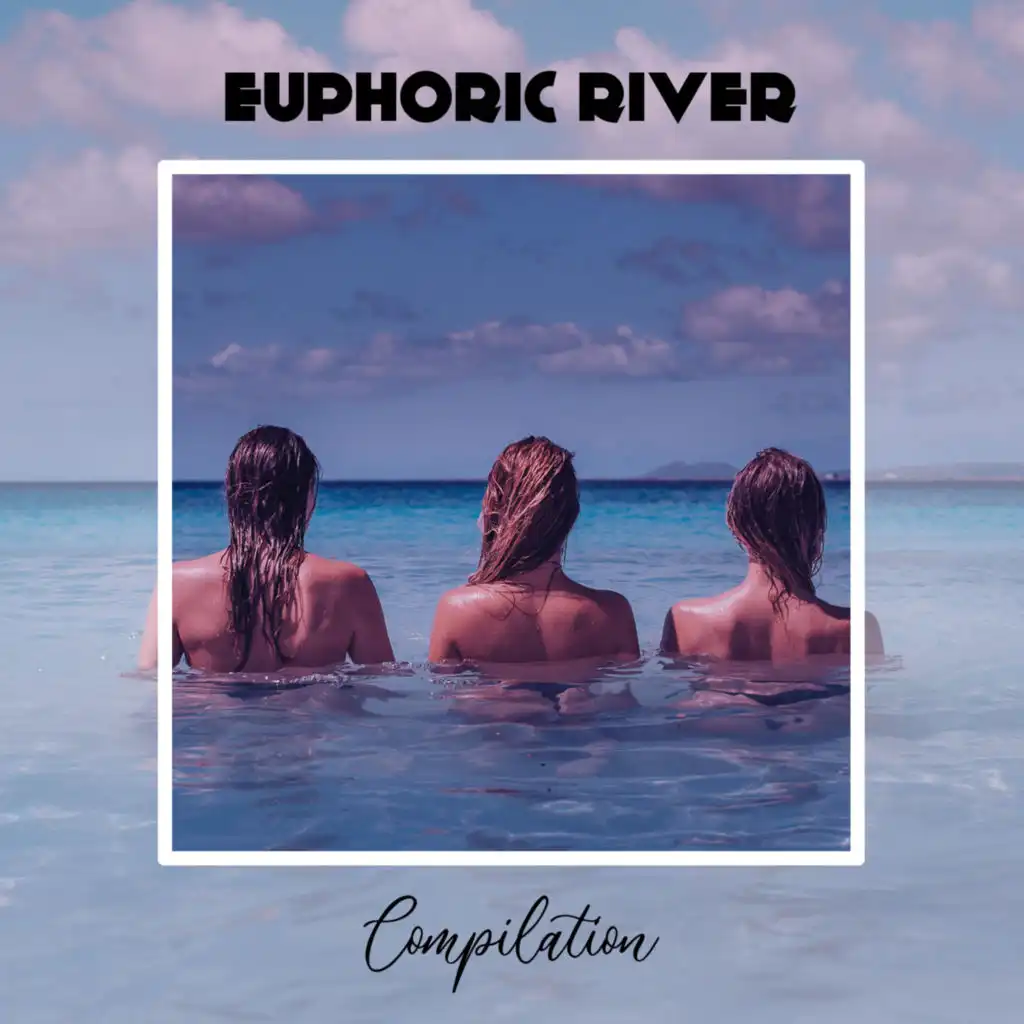 Euphoric River Compilation