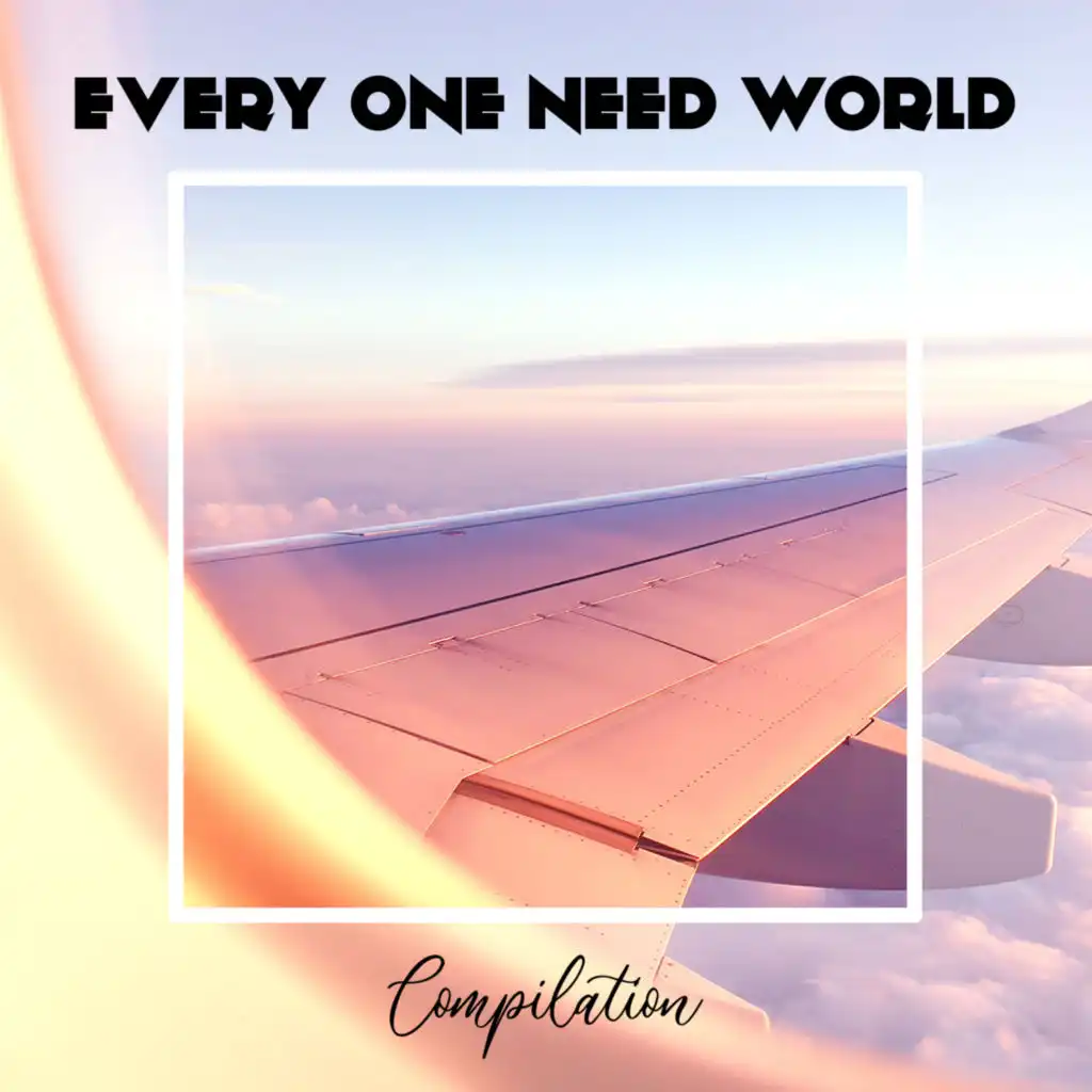 Every One Need World Compilation