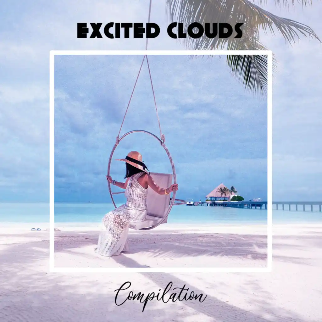 Excited Clouds Compilation