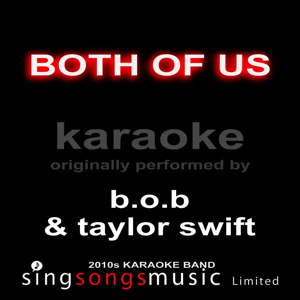 Both of Us (Originally Performed By B.O.B & Taylor Swift) [Karaoke Audio Version]