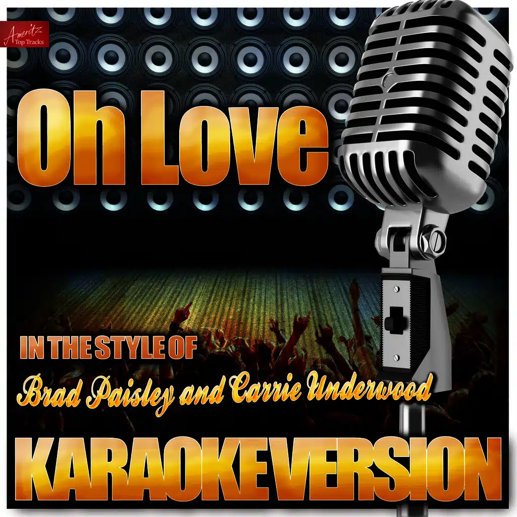 Oh Love (In the Style of Brad Paisley and Carrie Underwood) [Karaoke Version]