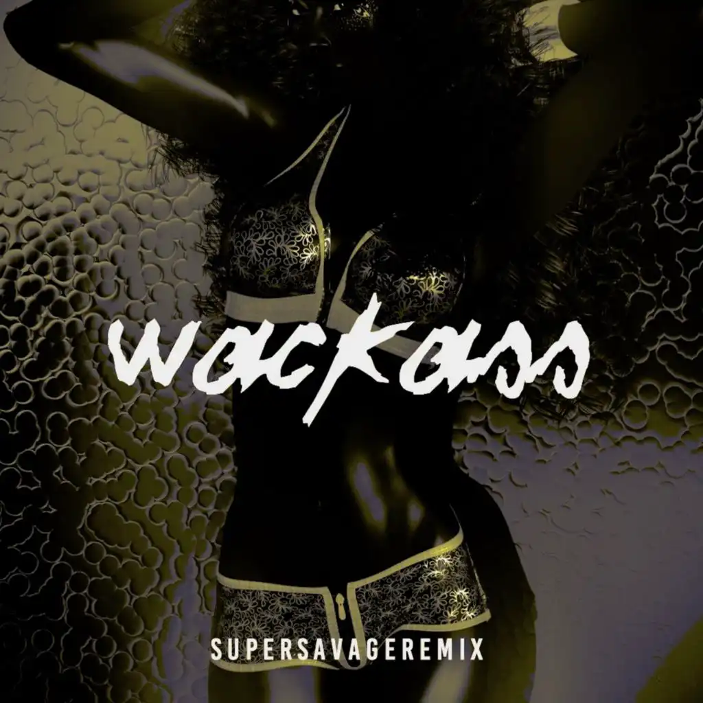 Wackass (Supersavage Remix)