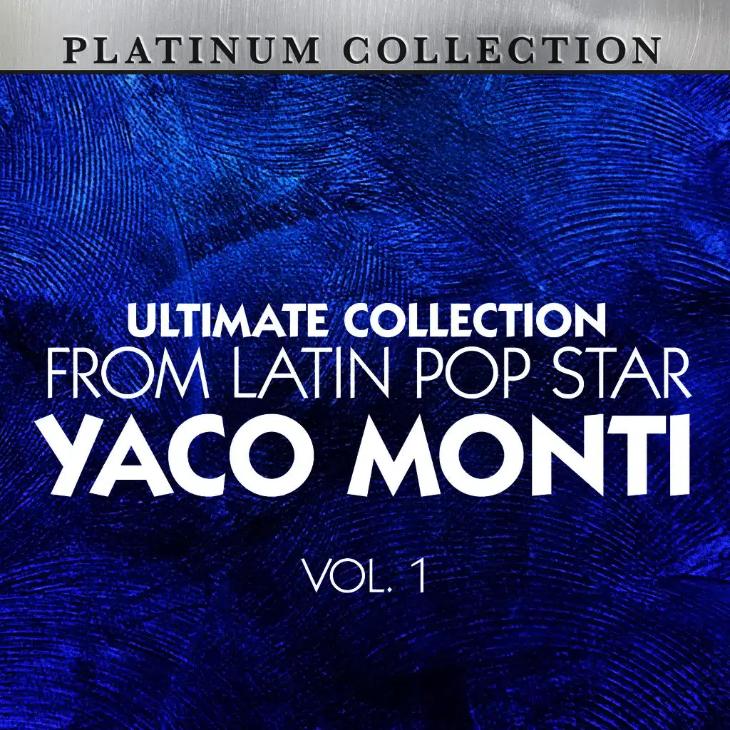 Ultimate Collection From Latin Pop Star Yaco Monti, Vol. 1