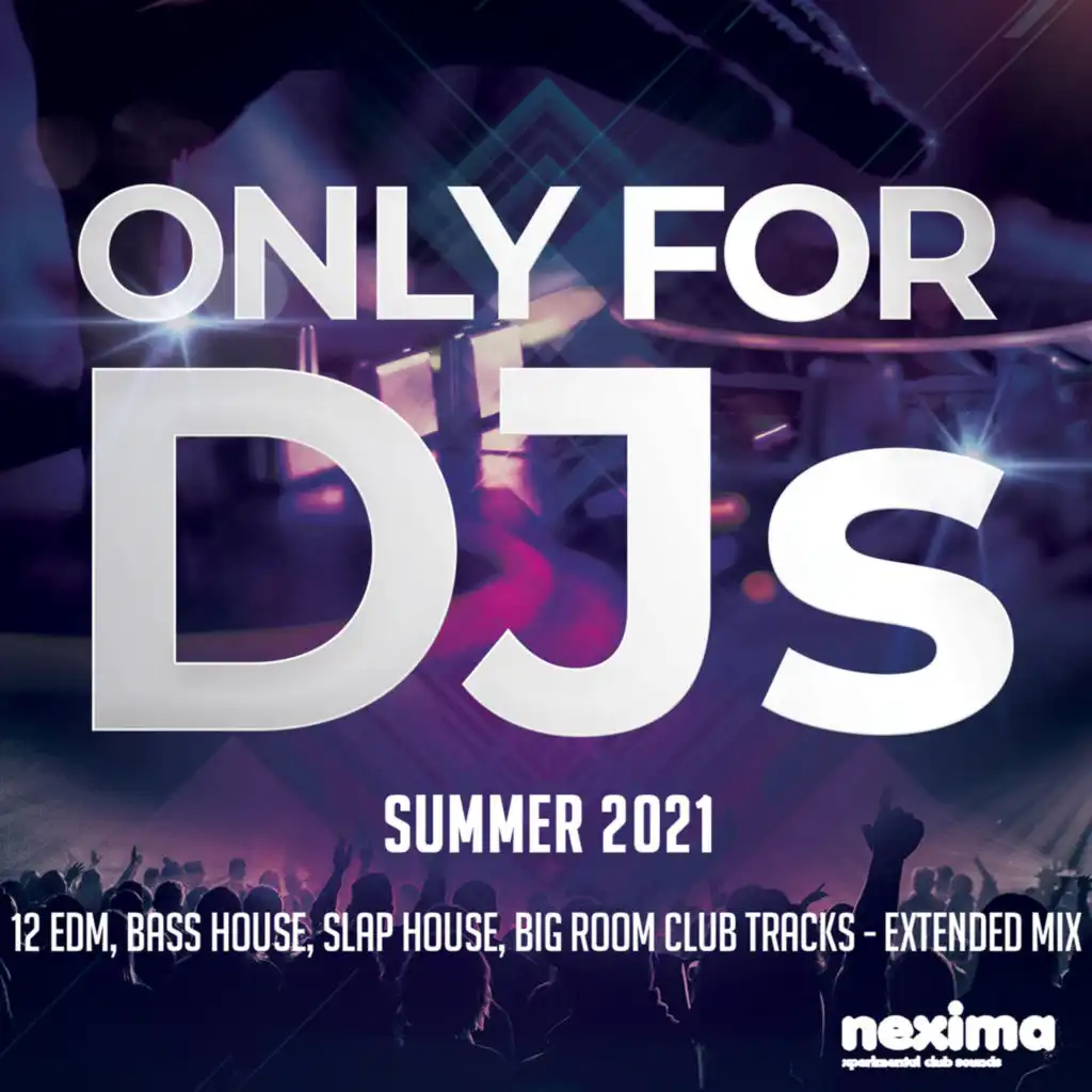 Only for DJs - Summer 2021 - 12 Edm, Bass House, Slap House, Big Room Club Tracks - Extended Mix