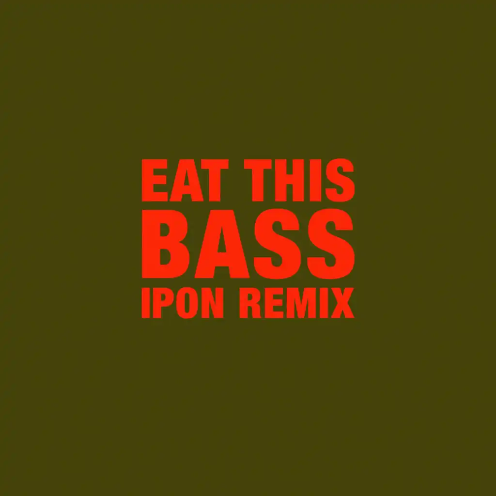 Eat This Bass (IPON Remix)