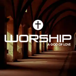 Worship A God Of Love (Praise)