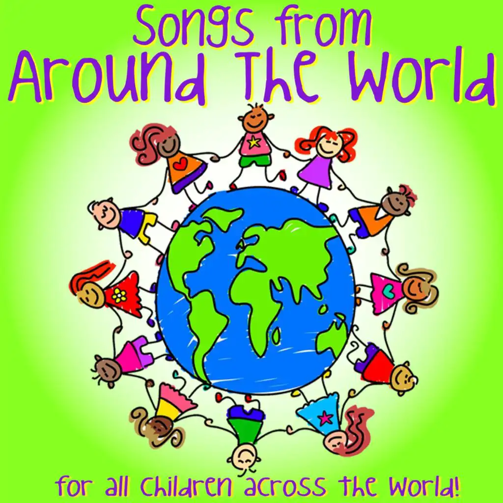 Songs from Around the World (For All Children Across the World)