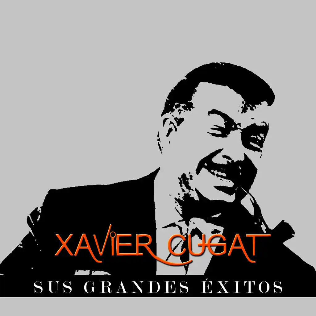 Xavier Cugat - Sus Grandes Éxitos