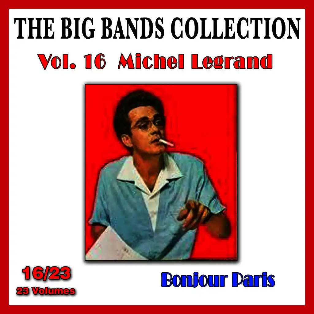 The Big Bands Collection, Vol. 16/23: Michel Legrand - Bonjour Paris