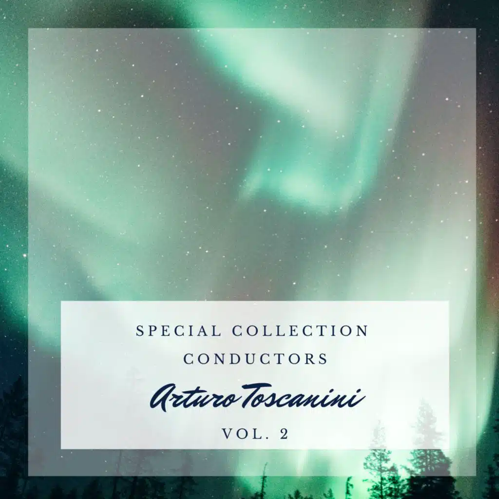 Special: Conductors - Arturo Toscanini (Vol. 2)