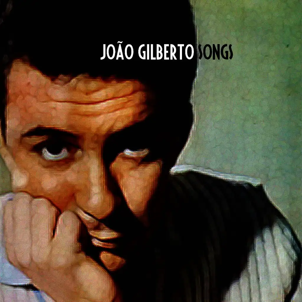 Joao Gilberto Songs