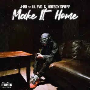 Make It Home (feat. Hotboy Spiffy & Lil Evo)
