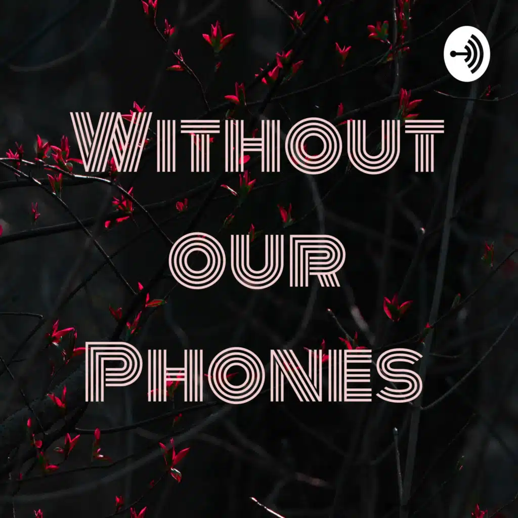 Without our Phones  (Trailer)