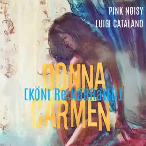 Donna Carmen (KÖNI Rɛ:nǟʀʀǟȶɛɖ) [feat. Luigi Catalano]