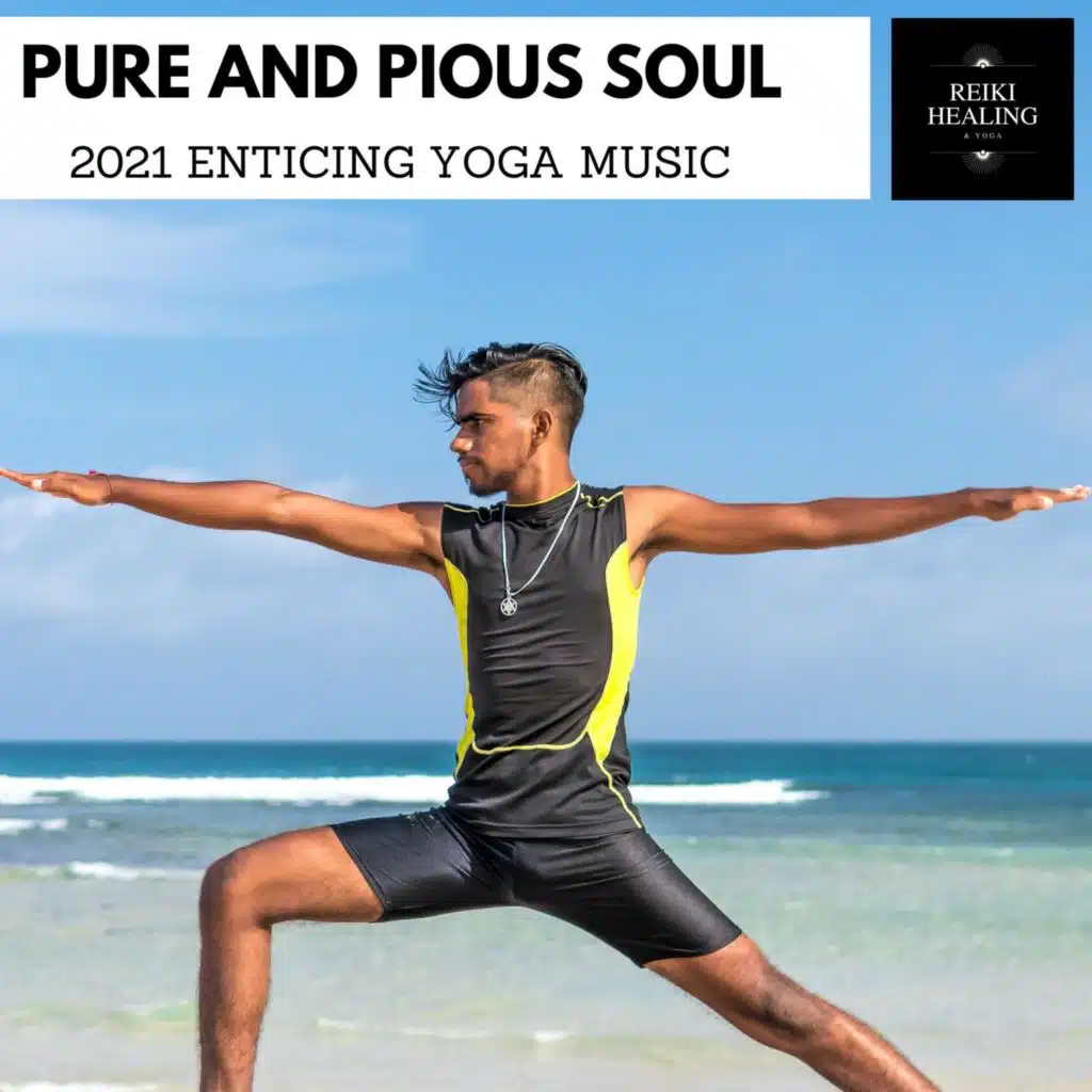 Pure And Pious Soul - 2021 Enticing Yoga Music