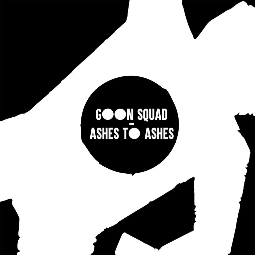 Goon Squad / Ashes To Ashes (double single)