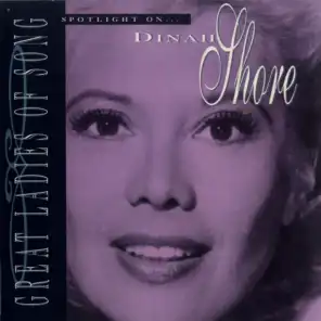 Great Ladies Of Song / Spotlight On Dinah Shore