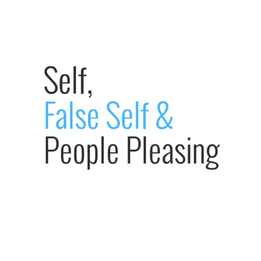 30. Psychology Bite - Self, False Self & People Pleasing