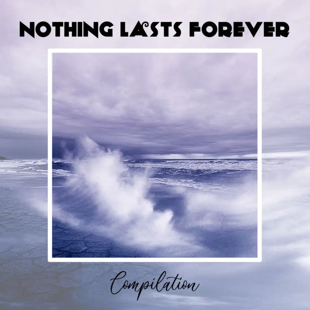 Nothing Lasts Forever Compilation