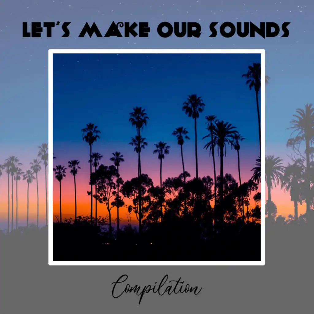 Let's Make Our Sounds Compilation