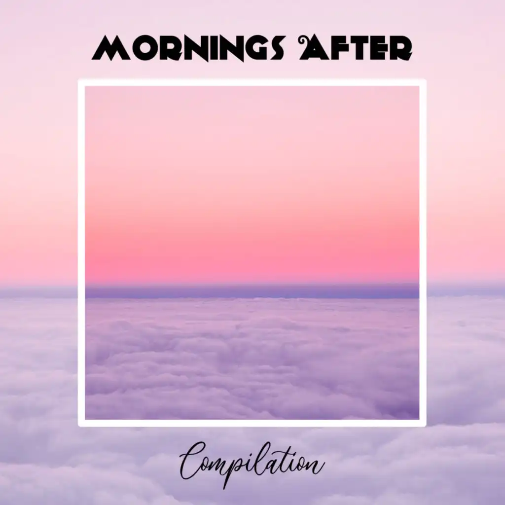 Mornings After Compilation