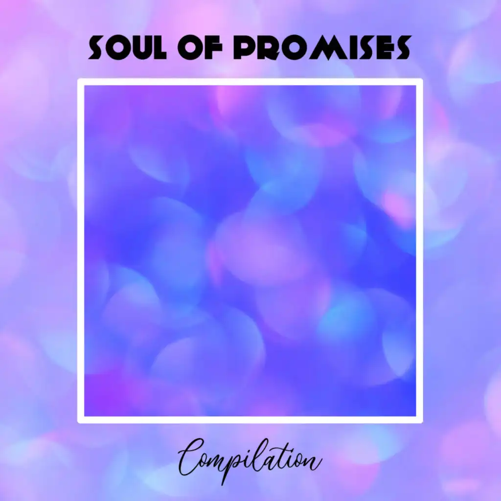 Soul Of Promises Compilation