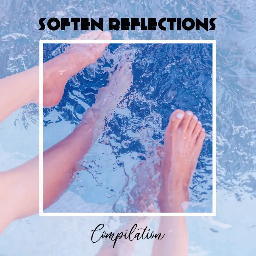 Soften Reflections Compilation