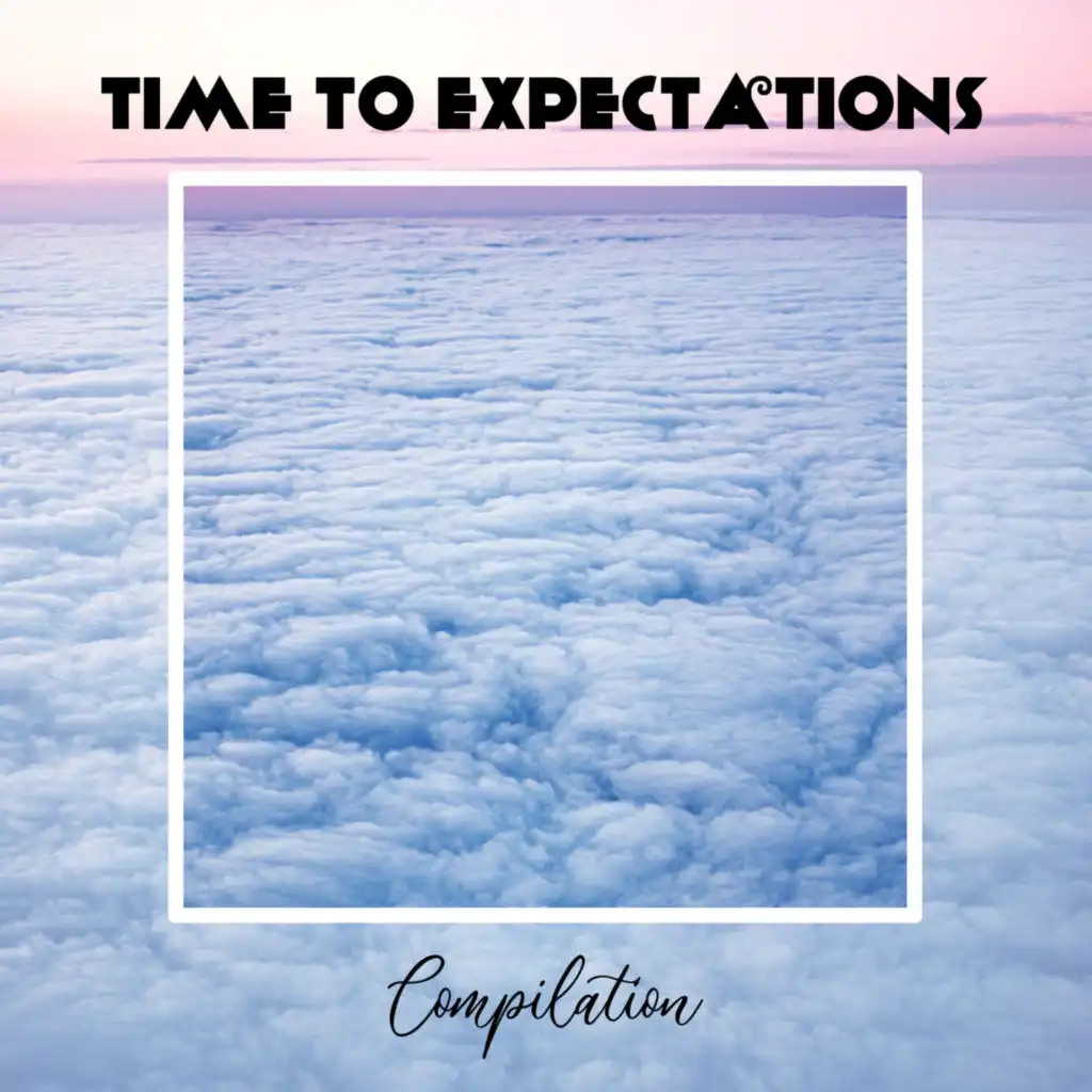 Time To Expectations Compilation