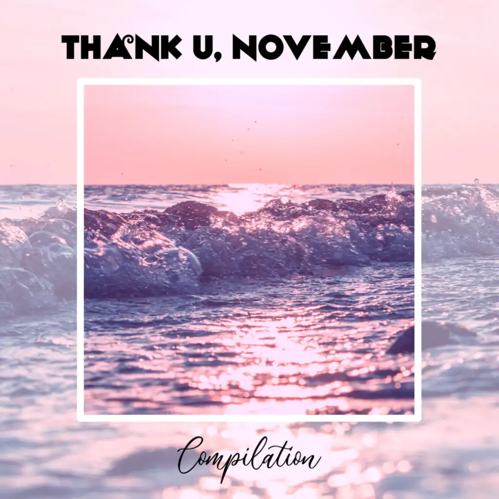 Thank U, November Compilation