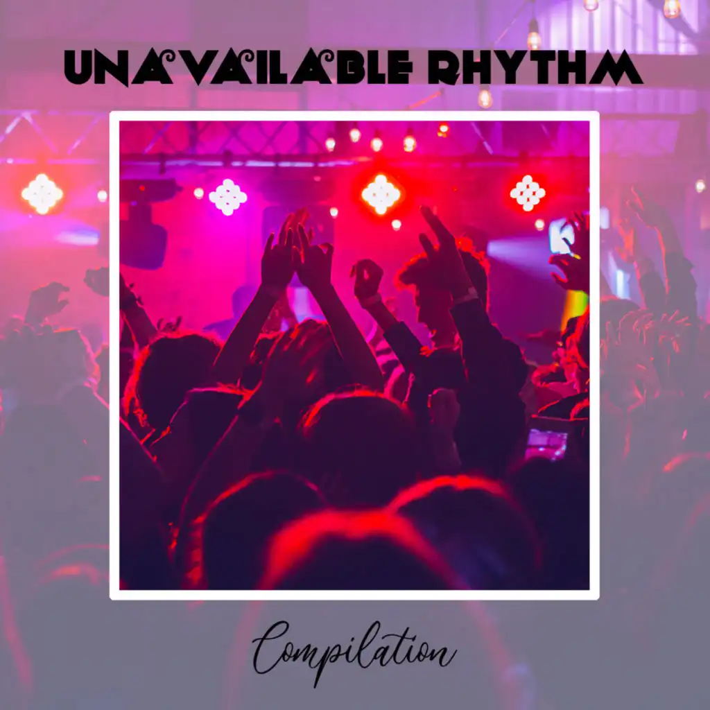 Unavailable Rhythm Compilation