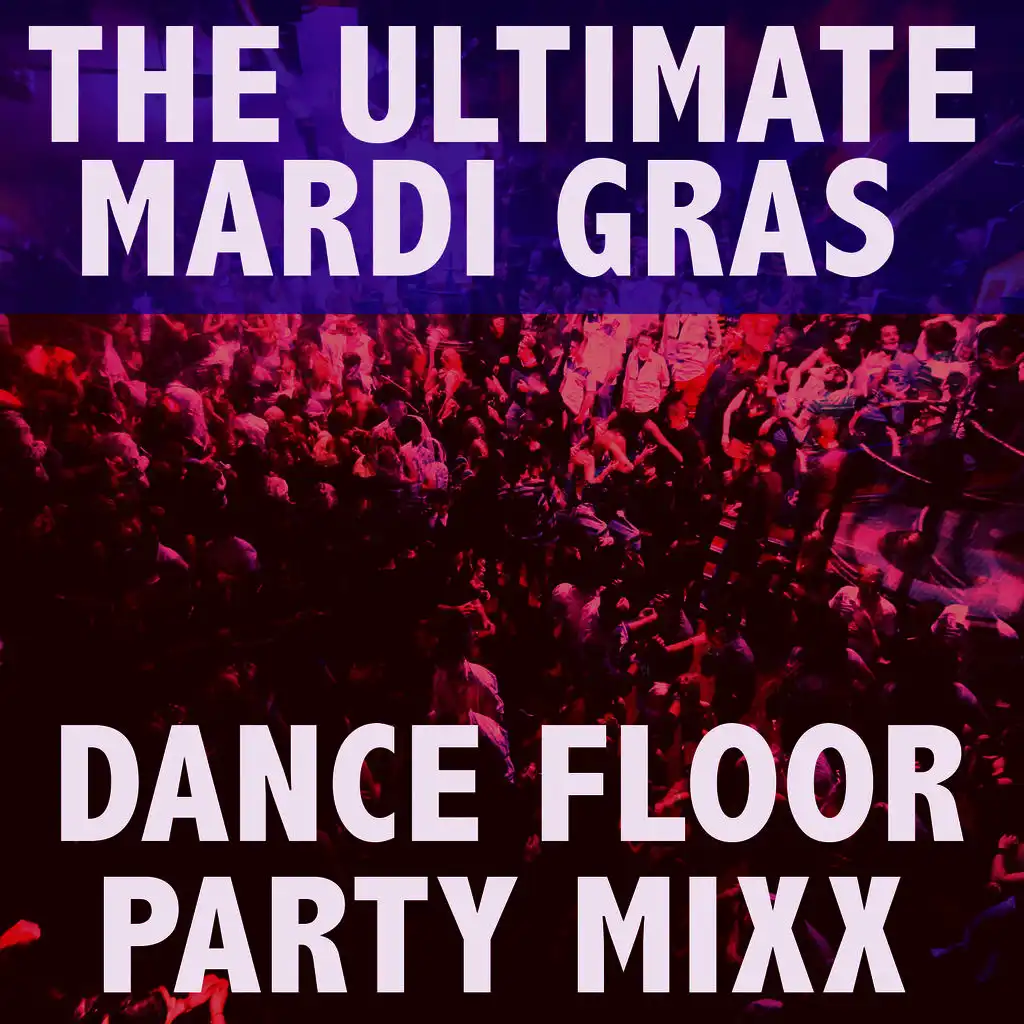 The Ultimate Mardi Gras Dance Floor Party Mix