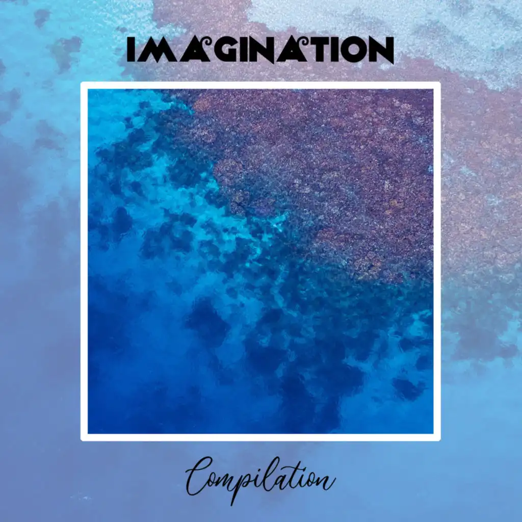 Imagination Compilation