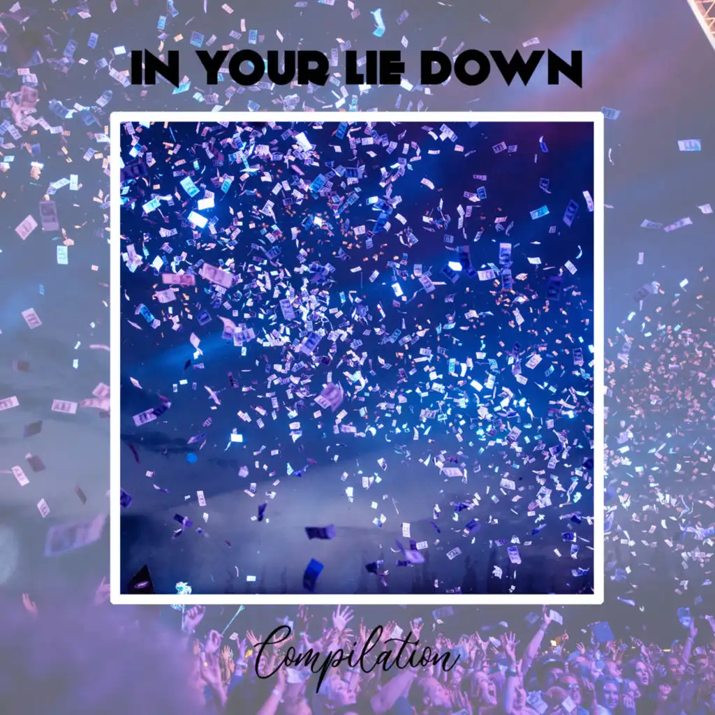 In Your Lie Down Compilation