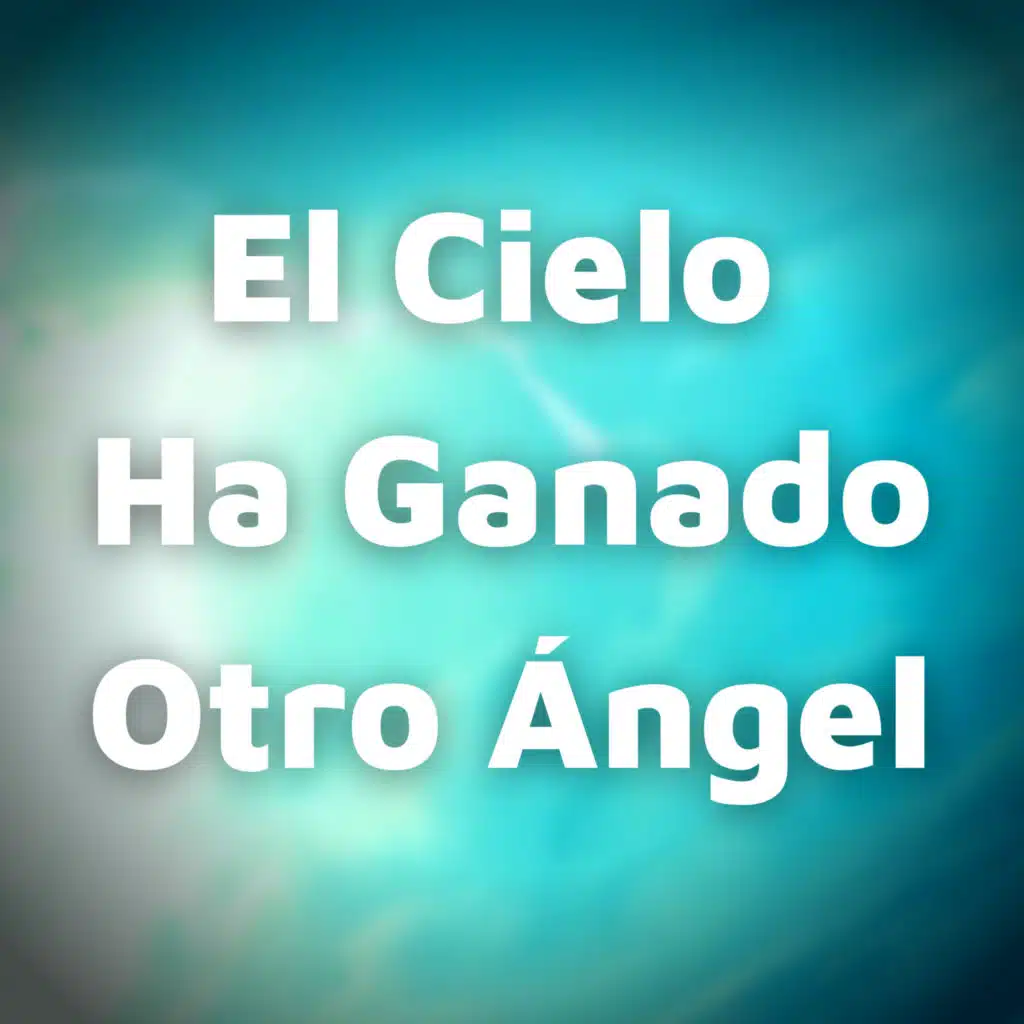 El Cielo  Ha Ganado Otro Ángel